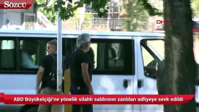 ABD Büyükelçiği'ne yönelik silahlı saldırının zanlıları adliyeye sevk edildi
