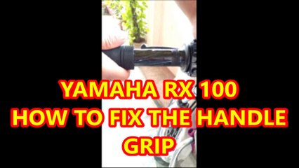 YAMAHA RX 100  HOW TO FIX THE HANDLE GRIP