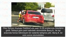 Sarıyer'de çok ilginç anlar! Kavga ettiği eşine kızan kadının yaptığına bak