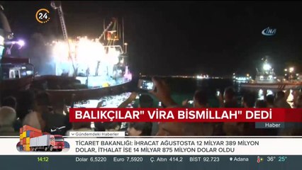 Balıkçılar "Vira Bismillah" dedi