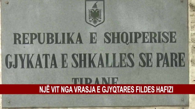 NJË VIT NGA VRASJA E GJYQTARES FILDES HAFIZI
