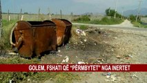 GOLEM, FSHATI QË “PËRMBYTET” NGA INERTET