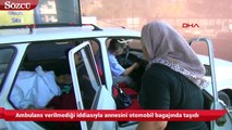 Ambulans verilmediği iddiasıyla annesini otomobil bagajında taşıdı