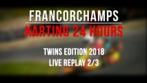 24H Karting Twins Francorchamps 2018 [REPLAY 2/3]