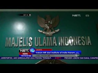 Sertifikasi untuk Vaksi MR Ditetapkan MUI - NET 10