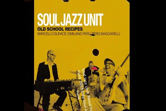 Soul Jazz Unit Need Your Funk 2013 Italy Soul Jazz Funk