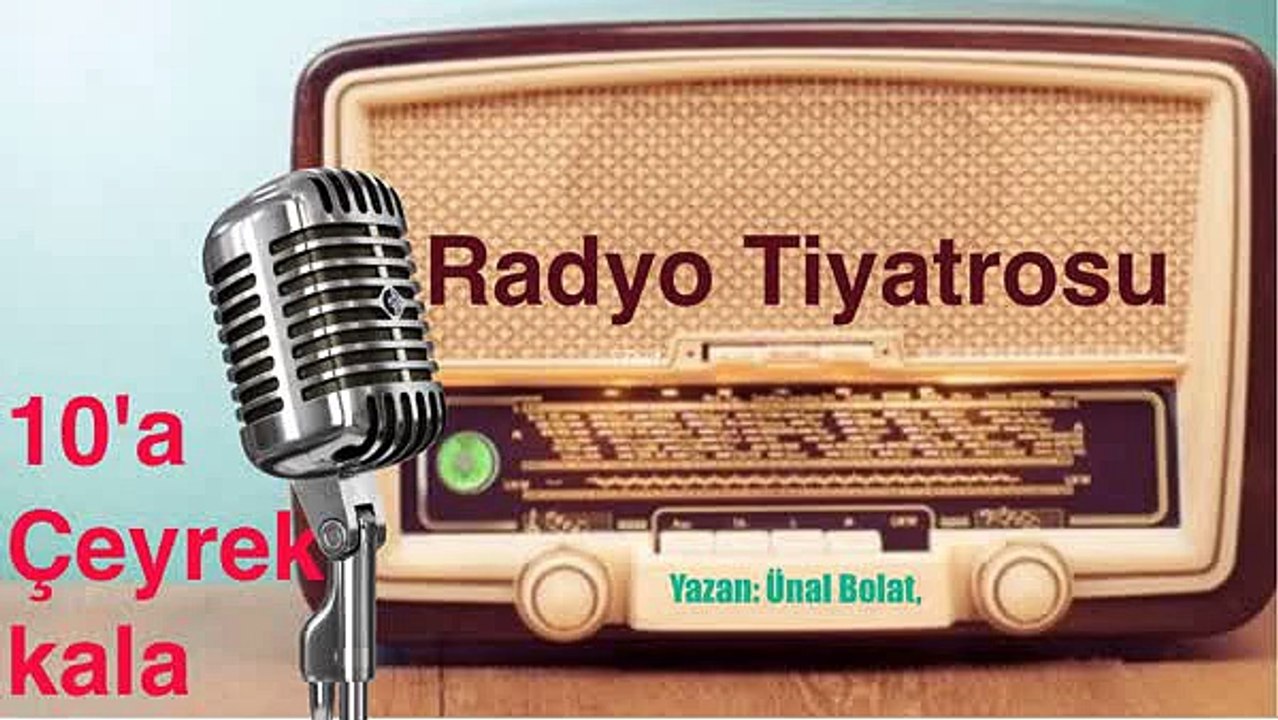 10'A Çeyrek Kala - Radyo Tiyatrosu