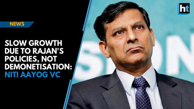 Slow growth due to Raghuram Rajan's policies, not demonetisation: NITI Aayog VC
