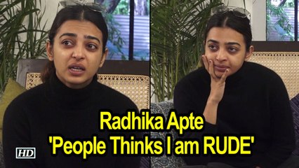 People Thinks I am RUDE: Radhika Apte