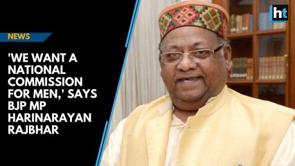 'We want a National Commission for Men,' says BJP MP Harinarayan Rajbhar