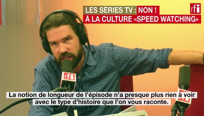 Les séries tv : non à la culture "speed watching" !