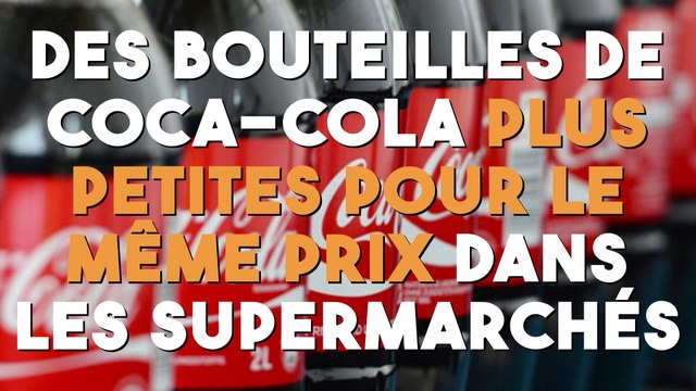 Des bouteilles de Coca-Cola plus petites pour le même prix dans les supermarchés ?