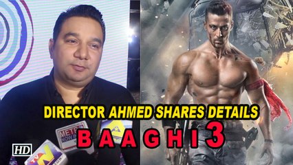 Director Ahmed Khan shares Tiger Shroff’s “BAAGHI 3” DETAILS