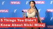 Nicki Minaj - 5 Things You Didn't Know