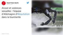 Alcool et violences sexuelles : l'équipe d'Allemagne d'équitation dans la tourmente.