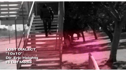 Lost Dialect - 10X10 (Music Video)