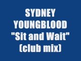 SYDNEY YOUNGBLOOD - SIT AND WAIT (CLUB MIX)