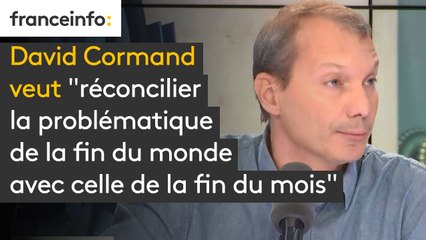 David Cormand veut "réconcilier la problématique de la fin du monde avec celle de la fin du mois"