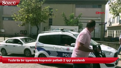 Tuzla'da bir işyerinde kopresör patladı 2 işçi yaralandı