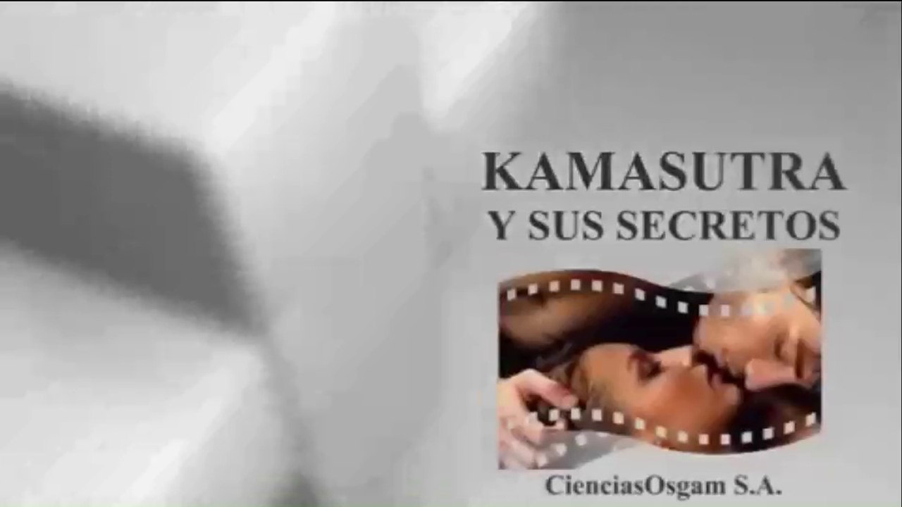 KAMASUTRA Y SUS SECRETOS : DOCUMENTAL COMPLETO
