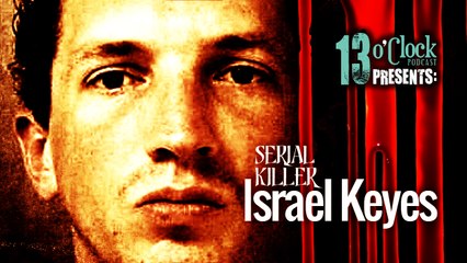 13 O'Clock Episode 99: Serial Killer Israel Keyes - Part 2