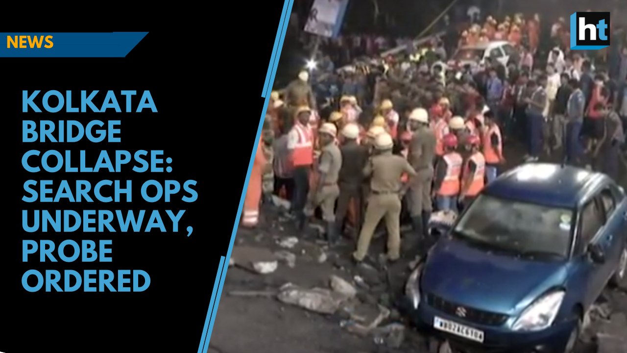 Kolkata bridge collapse: Search ops underway, probe ordered