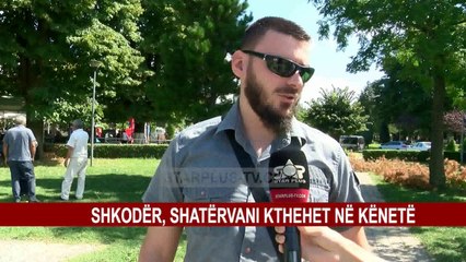 SHKODËR, SHATËRVANI KTHEHET NË KËNETË