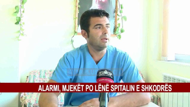 ALARMI, MJEKËT PO LËNË SPITALIN E SHKODRËS