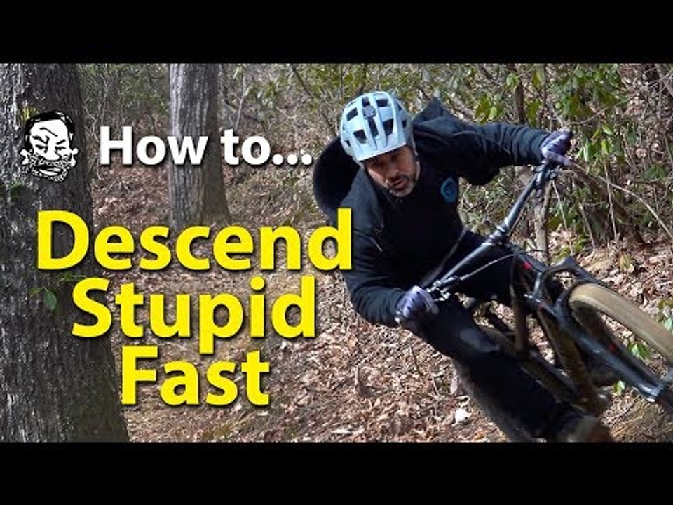 How to Descend Stupid Fast on your MTB - featuring Skills with Phil