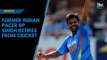 Former Indian pacer RP Singh retires from cricket