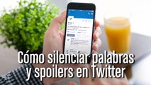 Cómo silenciar palabras, conversaciones y spoilers en Twitter