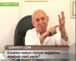 Erkekten kadına cinsiyet değiştirme ameliyatı nasıl yapılır    UZMANTV