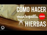 Cómo hacer mantequilla con hierbas | How to make herbed butter | Kiwilimón