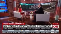 BREAKING NEWS WHAT IS STATUS OF CHILDREN SEPARATED FROM DEPORTED PARENTS. CNN