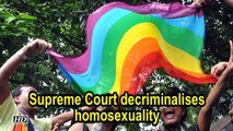 Supreme Court of India decriminalises homosexuality