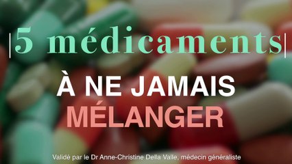 Ne pas mélanger ces 5 médicaments