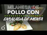 MILANESAS DE POLLO CON ENSALADA DE MENTA