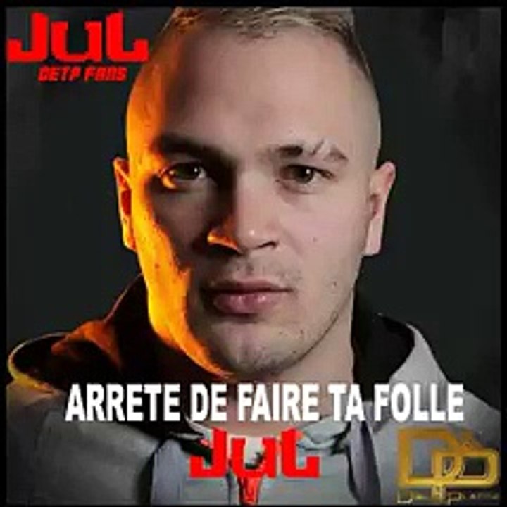 Jul - Arrête de faire ta folle
