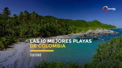 LAS 10 MEJORES PLAYAS DE COLOMBIA