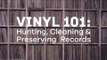 Vinyl 101 — How to Hunt, Preserve and Clean Vinyl Records