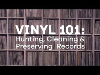 Vinyl 101 — How to Hunt, Preserve and Clean Vinyl Records