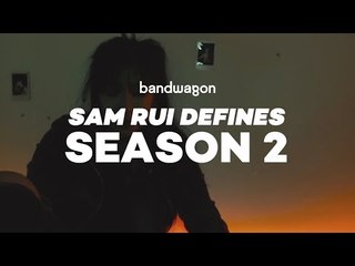 Sam Rui Defines "Season 2" | Bandwagon Definitions