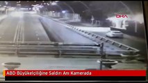 ABD Büyükelçiliğine Saldırı Anı Kamerada