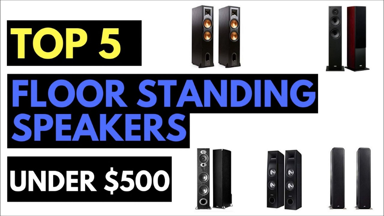 Best Floor Standing Speakers Under 500 Dollars