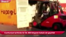 Cumhuriyet tarihinde bir ilk; 800 kilogram kokain ele geçirildi
