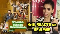 Kriti REACTS on “Yamla Pagla Deewana: Phir Se” REVIEWS | Dharemndra