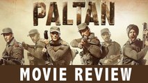 Paltan Movie Review | Jackie Shroff | Arjun Rampal | Sonu Sood