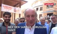 Muharrem İnce'den Sarıgül sorusuna yanıt