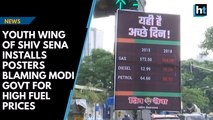 Youth wing of Shiv Sena installs posters blaming Modi govt for high fuel prices