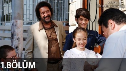 Keşke Hiç Büyümeseydik 1. Bölüm